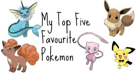 My Favourite Pokemon, My Top Five Pokemon, 