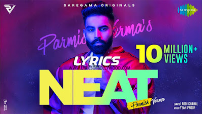 Neat Song Lyrics | Parmish Verma | Yeah Proof | Laddi Chahal