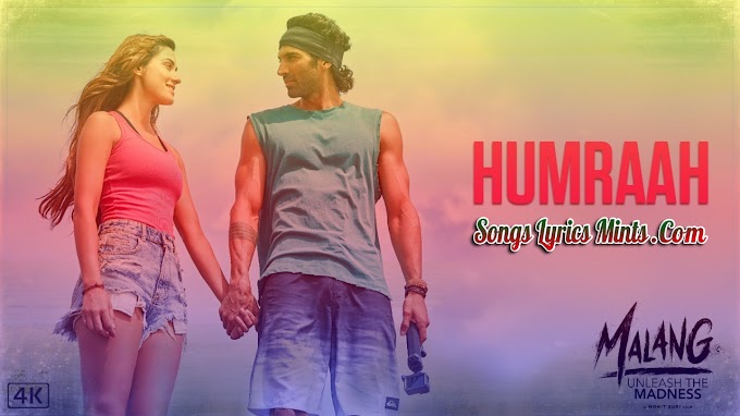 Humraah Lyrics (Hindi) – Malang Movie | Ft. Aditya Roy Kapur | Disha