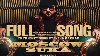 Moscow Suka - Yo Yo Honey Singh, Neha Kakkar | Bhushan Kumar 