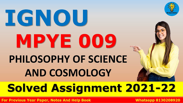 MPYE 009 PHILOSOPHY OF SCIENCE AND COSMOLOGY Solved Assignment 2021-22