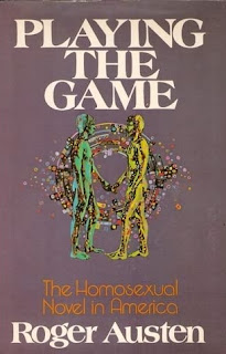 Playing the Game : The Homosexual Novel in America by Roger Austen Indianapolis : Bobbs-Merrill, 1977