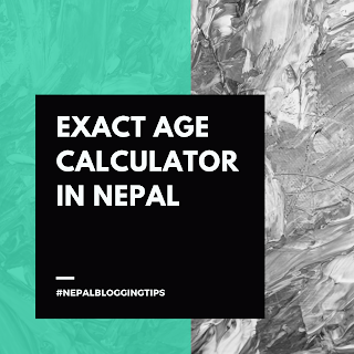 Exact age calculator- Nepal/ calculate exact age/