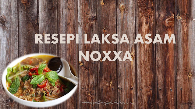 Resepi Laksa Asam Noxxa