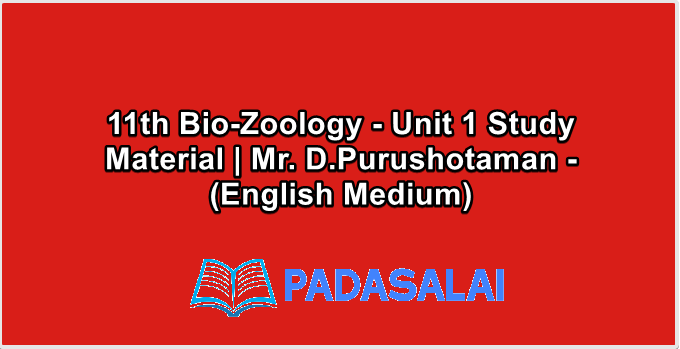 11th Bio-Zoology - Unit 1 Study Material | Mr. D.Purushotaman - (English Medium)