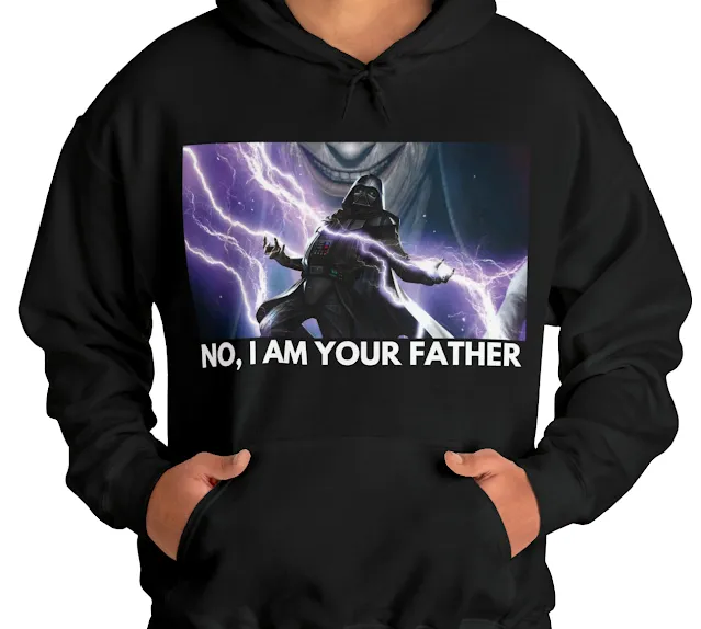 A Hoodie With Star Wars Darth Vader Showing His Lightning Powers and Caption No, I Am Your Father