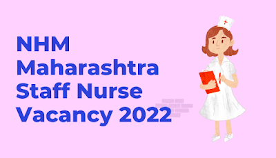 Latest govt job, Staff nurse recruitment, Nursing jobs, Maharashtra NHM staff Nurse.