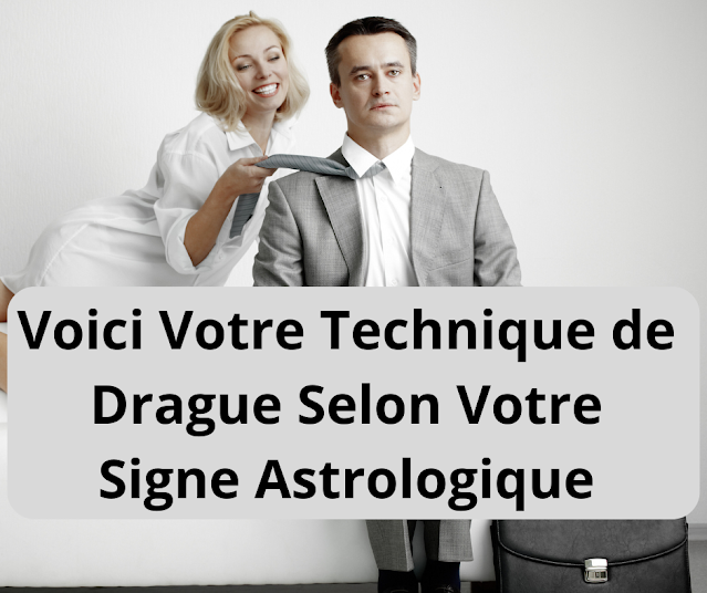 Voici Votre Technique de Drague Selon Votre Signe Astrologique