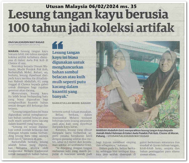 Lesung tangan kayu berusia 100 tahun jadi koleksi artifak | Keratan akhbar Utusan Malaysia 6 Februari 2024
