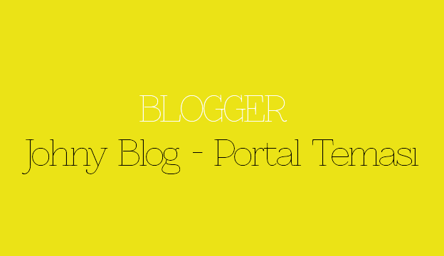 Blogger Johny Blog – Portal Teması