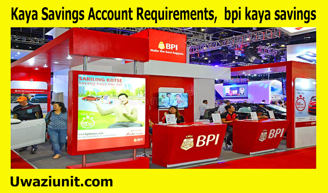 Kaya Savings Account Requirements,  bpi kaya savings 19 April