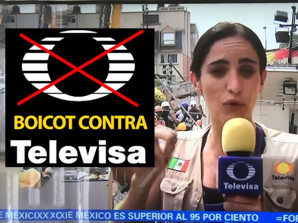 Mexicanos llaman a boicotear a Televisa por lucrar con la tragedia y manipular la información. ¿TE UNES?