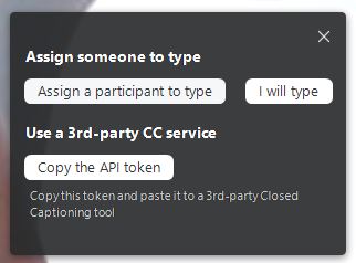 Screenshot of Zoom captions pop-up showing the three options: Assign someone to type, Type yourself, Copy API and use 3rd party tool