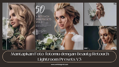 Mantapkan Foto-fotomu dengan Beauty Retouch Lightroom Presets V3