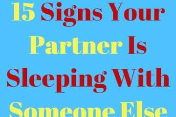 15 SIGNS YOUR PARTNER IS SLEEPING WITH SOMEONE ELSE!!!