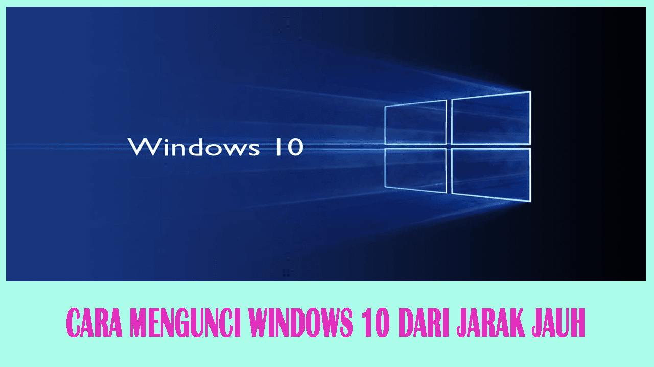 Cara Mengunci Windows 10 Anda dari Jarak Jauh