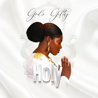 God’s Gifty - Holy mp3 download