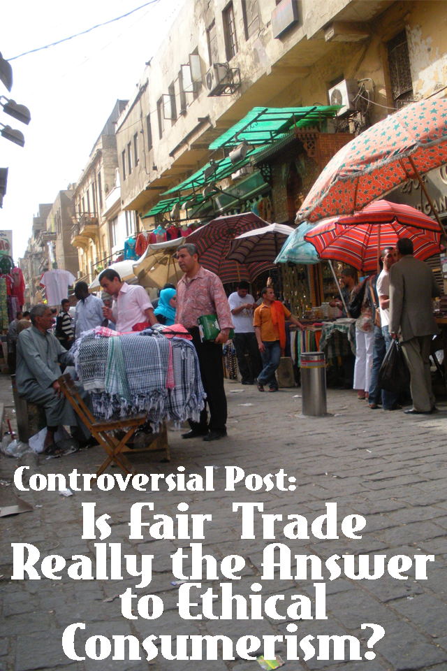 Flashback Summer - Controversial Post: Is Fair Trade Really the Answer to Ethical Consumerism?