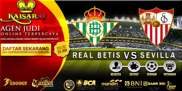 PREDIKSI TEBAK SKOR JITU LIGA SPANYOL REAL BETIS VS SEVILLA 12 MEI 2018