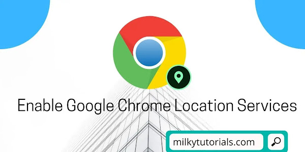 How To Enable/Disable Location Services On Google Chrome