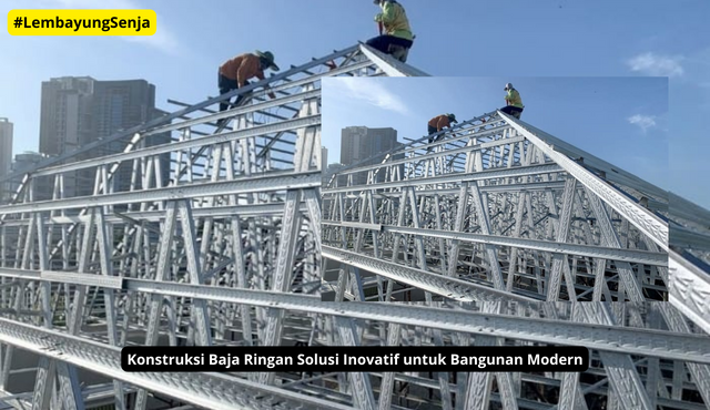 Konstruksi Baja Ringan Solusi Inovatif untuk Bangunan Modern