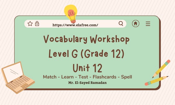 Learn and Retain Vocabulary Workshop Level G Unit 12 With This Word List and Quizlet