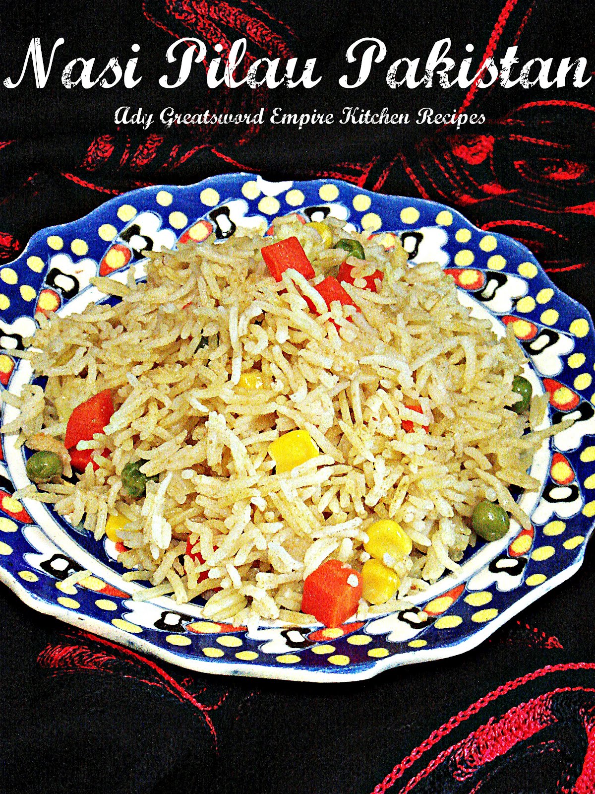 Ady Greatsword Empire Kitchen Recipes: Nasi Pilau Pakistan 