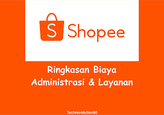 Ringkasan Biaya Administrasi dan Biaya Layanan Program Shopee