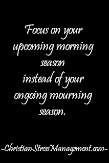 Christian inspirational quotes: Focus on your upcoming morning season instead of your ongoing mourning season