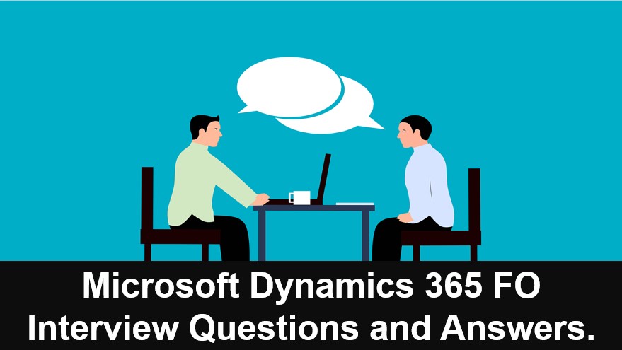 Microsoft Dynamics 365 Interview Questions and Answers 2023 Update