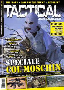 Tactical News Magazine. Military - Law enforcement - Security 21 - Marzo 2013 | ISSN 2038-5900 | TRUE PDF | Mensile | Professionisti | Tecnologia | Armi | Combattimenti | Guerra
Tactical News Magazine è la prima rivista italiana a diffusione nazionale dedicata interamente al mondo del Mil Sim(Military simulation) Law enforcement e militaria. Tactical News Magazine si avvale di uno staff giornalistico altamente qualificato e di collaboratori esterni, tra cui ex operatori delle Forze speciali, Military and security advisor e istruttori di survival.
Tactical offrirà al lettore la possibilità di documentarsi attraverso:
- Dettagliate recensioni su equipaggiamenti
- Recensioni e Test effettuati su armi vere
-Recensioni e Test effettuate su AEG (air elecrtic gun)
- Rubriche dedicate alle varie tecniche di combattimento armato.
- Rubriche dedicate a procedure tattiche e operative in ambito della sicurezza
- Rubriche dedicate a storie reali di operatori e ex operatori.
-Rubriche dedicate ai Corpi Speciali
-Rubriche con dettagliate schede tecniche di mezzi pesanti
- Rubriche dedicate al Mil Sim (disciplina, diretta discendente dell’ormai consolidato e sempre apprezzato soft air che consente simulazioni molto realistiche con un approccio militare pari a quello reale)
e molto altro.......
L'aspetto grafico curato da professionisti del settore occuperà un ruolo determinate nello stile di Tactical News Magazine, facendo da cornice ad un taglio giornalistico tecnico ma al contempo semplice ed essenziale che renderà Tactical News Magazine strumento di informazione indispensabile per tutti gli appassionati di questo mondo in continua evoluzione.