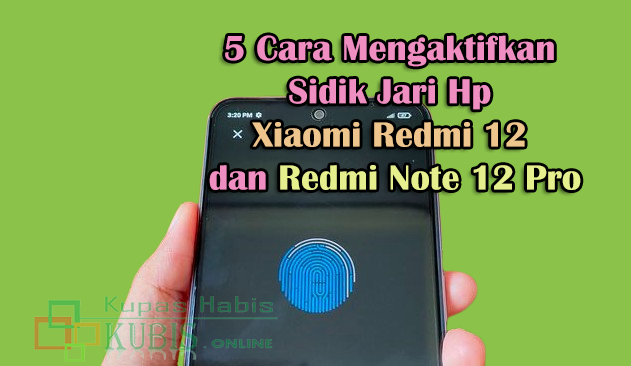 5 Cara Mengaktifkan Sidik Jari Hp Xiaomi Redmi 12 dan Redmi Note 12 Pro
