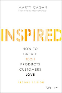 INSPIRED: How to Create Tech Products Customers Love (Silicon Valley Product Group) (English Edition)