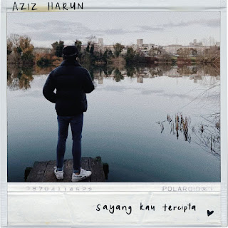 Aziz Harun - Sayang Kau Tercipta MP3