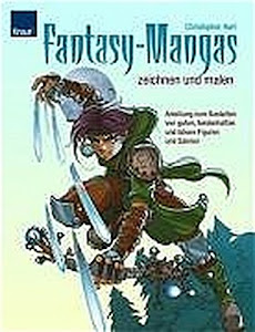 Fantasy-Mangas zeichnen und malen: Anleitung zum Gestalten von guten,heldenhaften und bösen Figuren und Szenen