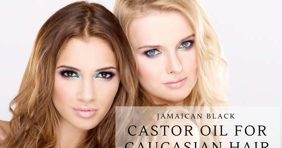 Jamaican Black Castor Oil For Caucasian Hair Afrodeity