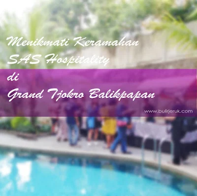 Menikmati Keramahan SAS Hospitality di Grand Tjokro Balikpapan