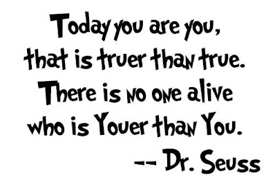 Today yo are you thats truer than true dr Seuss