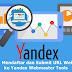 Cara Mendaftar Dan Submit Url Website Ke Yandex Webmaster Tools