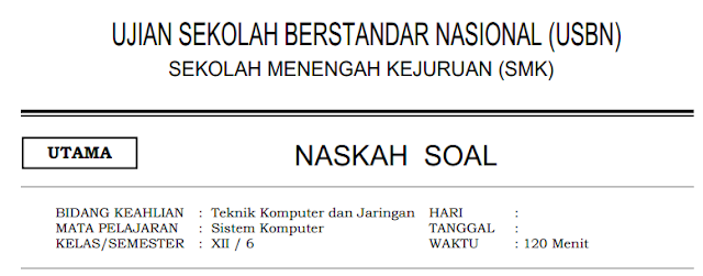 Latihan Soal UN dan Soal USBN Sistem Komputerisasi  LATIHAN SOAL UN DAN SOAL USBN SISTEM KOMPUTERISASI - TKJ SMK 2018/2019