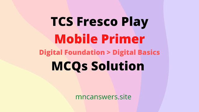 Mobile Primer MCQs Solution | TCS Fresco Play | FrescoPlay | TCS
