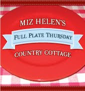 Full Plate Thursday, Miz Helen's Country Cottage