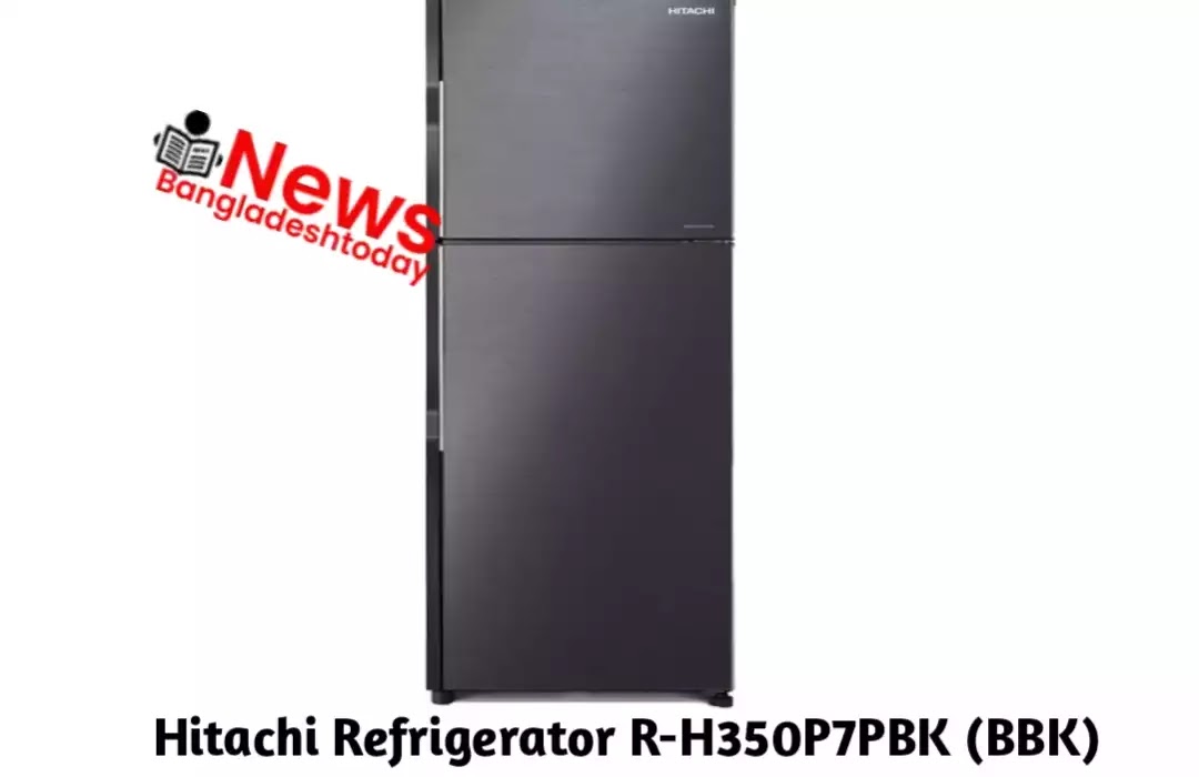 Hitachi Refrigerator R-H350P7PBK (BBK)|হিটাচি ফ্রিজের দাম ২০২২