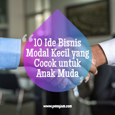 10 Ide Bisnis Modal Kecil yang Cocok untuk Anak Muda