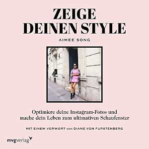 Zeige deinen Style: Optimiere deine Instagram-Fotos und mache dein Leben zum ultimativen Schaufenster
