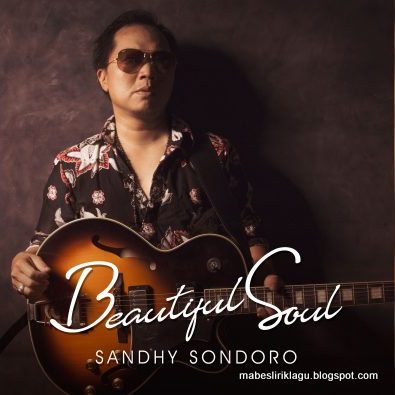 Sandhy Sondoro - Beautiful Soul Lirik