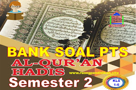 Bank Soal PTS Al-Qur'an Hadis Semester 2 Kelas 1 2 3 4 5 6 SD/MI Sesuai KMA 183