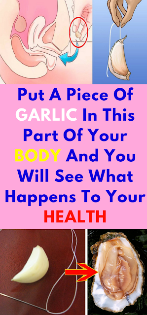 Put A Piece Of Garlic In This Part Of Your Body And You Will See What Happens To Your Health