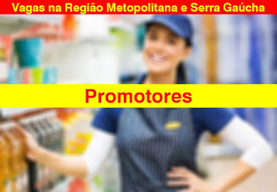 Empresa contrata Promotores na Região metropolitana e Serra Gaúcha