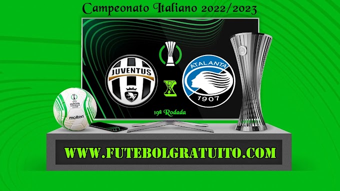 Assistir Juventus x Atalanta ao vivo 22/01/2023 grátis